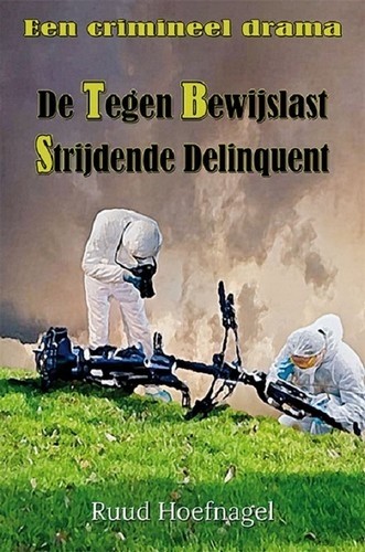 De Tegen Bewijskast Strijdende Delinquent - Ruud Hoefnagel