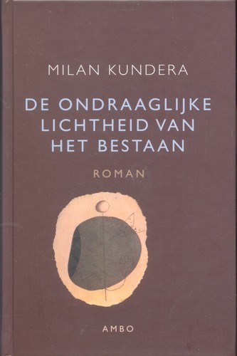De ondraaglijke lichtheid van het bestaan - Milan Kundera