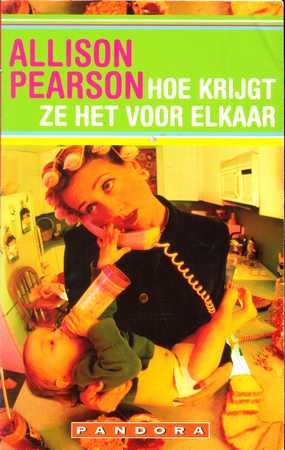 Hoe krijgt ze het voor elkaar - Allison Pearson