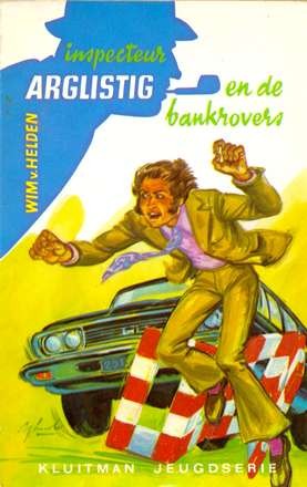 Inspecteur Arglistig en de bankrovers - Wim van Helden