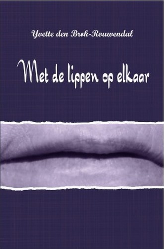 Met de lippen op elkaar - Yvette den Brok-Rouwendal