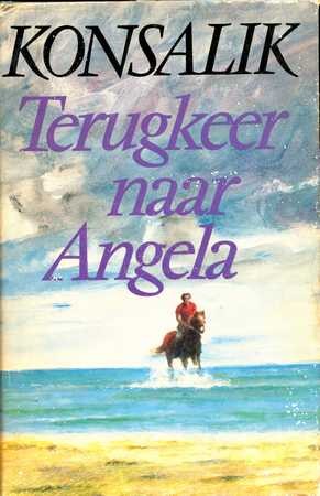 Terugkeer naar Angela - Heinz G. Konsalik