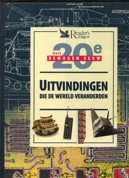 Uitvindingen die de wereld veranderden - Onze bewogen eeuw