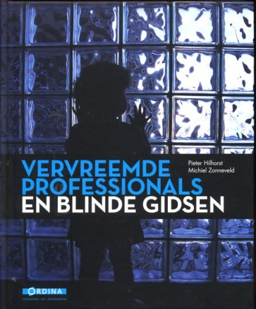 Vervreemde professionals en blinde gidsen - Pieter Hilhorst & Michiel Zonneveld