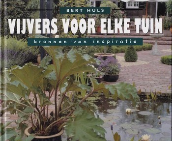 Vijvers voor elke tuin - Bert Huls