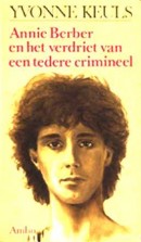 Annie Berber en het verdriet van een tedere crimineel - Yvonne Keuls