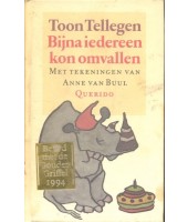 Bijna iedereen kon omvallen - Toon Tellegen