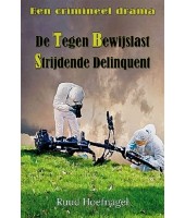 De Tegen Bewijskast Strijdende Delinquent - Ruud Hoefnagel