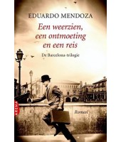 Een weerzien, een ontmoeting en een reis - Eduardo Mendoza