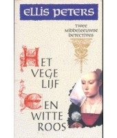 Het vege lijf & Een witte roos- Ellis Peters