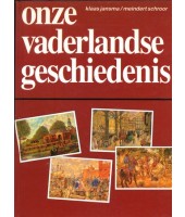Onze vaderlandse geschiedenis - Klaas Jansma & Meindert Schroor