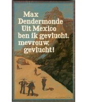 Uit Mexico ben ik gevlucht mevrouw, gevlucht! - Max Dendermonde