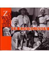 Zo was die tijd - Vier koninginnen