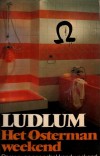 Het Osterman weekend - Robert Ludlum