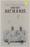Kom hier dat ik u kus - Griet op de Beeck