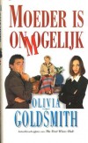 Moeder is onmogelijk - Olivia Goldsmith
